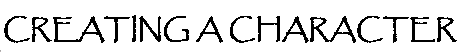 [Creating A Character]